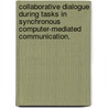Collaborative Dialogue During Tasks in Synchronous Computer-Mediated Communication. door Yucel Yilmaz