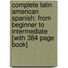Complete Latin American Spanish: From Beginner To Intermediate [With 384 Page Book] by Juan Kattan Ibarra