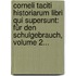 Corneli Taciti Historiarum Libri Qui Supersunt: Für Den Schulgebrauch, Volume 2...