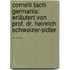 Cornelii Taciti Germania: Erläutert Von Prof. Dr. Heinrich Schweizer-sidler ......