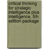 Critical Thinking for Strategic Intelligence Plus Intelligence, 5th Edition Package