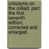 Criticisms on the Rolliad. Part the First. Seventh Edition, Corrected and Enlarged. door See Notes Multiple Contributors
