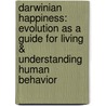 Darwinian Happiness: Evolution as a Guide for Living & Understanding Human Behavior by Bjorn Grinde