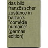 Das Bild Französischer Zustände in Balzac's "Comédie Humaine" . (German Edition) door Conen Arthur