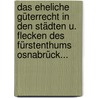 Das Eheliche Güterrecht In Den Städten U. Flecken Des Fürstenthums Osnabrück... door G.R. Peterssen