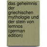 Das Geheimnis Der Griechischen Mythologie Und Der Stein Von Lemnos (German Edition) by Schmidt Konrad