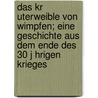 Das Kr Uterweible Von Wimpfen; Eine Geschichte Aus Dem Ende Des 30 J Hrigen Krieges by Konrad Fron