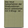 Das Neue Heilverfahren Der Fötalluxationen Durch Osteotomie: Mit 3 Lithogr. Taf... by Joseph Anton Mayer