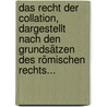 Das Recht Der Collation, Dargestellt Nach Den Grundsätzen Des Römischen Rechts... by Eduard Fein