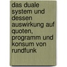 Das duale System und dessen Auswirkung auf Quoten, Programm und Konsum von Rundfunk by Florian Fischer