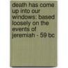 Death Has Come Up Into Our Windows: Based Loosely On The Events Of Jeremiah - 59 Bc door Stant Litore