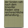 Der Fürsten-rath Nach Dem Lüneviller Frieden: Eine Reichsrechtliche Abhandlung... door Ludwig Karl Aegidi