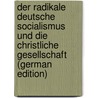 Der Radikale Deutsche Socialismus Und Die Christliche Gesellschaft (German Edition) door Todt Rudolf