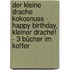 Der kleine Drache Kokosnuss - Happy Birthday, kleiner Drache! - 3 Bücher im Koffer