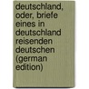 Deutschland, Oder, Briefe Eines in Deutschland Reisenden Deutschen (German Edition) by Julius] [Weber Karl