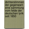 Dichterstimmen der Gegenwart: Eine Sammlung vom Felde der deutschen Lyrik seit 1850 door Weller Karl