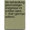 Die Behandlung Gleichzeitiger Ereignisse Im Antiken Epos. 1. Theil (German Edition) door Zeiliski Tadeusz