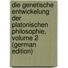 Die Genetische Entwickelung Der Platonischen Philosophie, Volume 2 (German Edition) by Susemihl Franz