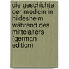 Die Geschichte Der Medicin in Hildesheim Während Des Mittelalters (German Edition) by Becker Ernst