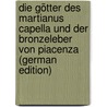 Die Götter Des Martianus Capella Und Der Bronzeleber Von Piacenza (German Edition) door Thulin Carl