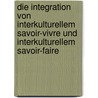 Die Integration Von Interkulturellem Savoir-vivre Und Interkulturellem Savoir-faire door Gebhard Deissler