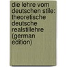 Die Lehre Vom Deutschen Stile: Theoretische Deutsche Realstillehre (German Edition) door Karl Friedrich Rinne Johann