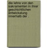 Die Lehre von den Sakramenten in ihrer geschichtlichen Entwickelung innerhalb der . door Ludwig Hahn Georg