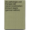 Die Pathologie Und Therapie Der Nieren-Krankheiten: Klinisch Bearb (German Edition) door Samuel Rosenstein Siegmund