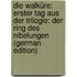 Die Walküre: Erster Tag Aus Der Trilogie: Der Ring Des Nibelungen (German Edition)