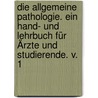 Die allgemeine Pathologie. Ein Hand- und Lehrbuch für Ärzte und Studierende. v. 1 by Lubarsch Otto