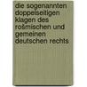 Die sogenannten doppelseitigen klagen des rošmischen und gemeinen deutschen rechts door J. van Eck