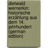 Dietwald Wernerkin: Historische Erzählung Aus Dem 14. Jahrhundert (German Edition) door Jensen Wilhelm