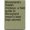 Disneyland's Hidden Mickeys: A Field Guide to Disneyland Resort's Best Kept Secrets door Steven M. Barrett