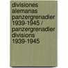 Divisiones alemanas Panzergrenadier 1939-1945 / Panzergrenadier Divisions 1939-1945 by Chris Bishop