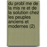 Du Probl Me De La Mis Re Et De La Solution Chez Les Peuples Anciens Et Modernes (2) door Louis-Mathurin Moreau-Christophe
