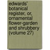 Edwards' Botanical Register, Or, Ornamental Flower-Garden and Shrubbery (Volume 27) door Sydenham Edwards