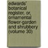 Edwards' Botanical Register, Or, Ornamental Flower-Garden and Shrubbery (Volume 30)