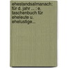 Ehestandsalmanach: Für D. Jahr ... : E. Taschenbuch Für Eheleute U. Ehelustige... door Onbekend