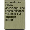 Ein Winter in Italien, Griechland, Und Konstantinopel, Volumes 1-2 (German Edition) by Faucher Julius
