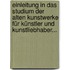 Einleitung In Das Studium Der Alten Kunstwerke Für Künstler Und Kunstliebhaber...