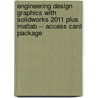 Engineering Design Graphics With Solidworks 2011 Plus Matlab -- Access Card Package door James Bethune