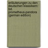 Erläuterungen Zu Den Deutschen Klassikern: Bd. Prometheus-Pandora (German Edition) by Heinrich Duntzer