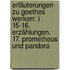 Erläuterungen Zu Goethes Werken: ) 15-16. Erzählungen. 17. Prometheus Und Pandora