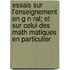 Essais Sur L'Enseignement En G N Ral; Et Sur Celui Des Math Matiques En Particulier