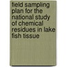 Field Sampling Plan for the National Study of Chemical Residues in Lake Fish Tissue door United States Government