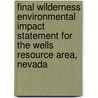 Final Wilderness Environmental Impact Statement for the Wells Resource Area, Nevada by United States Bureau of District