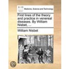 First Lines of the Theory and Practice in Venereal Diseases. by William Nisbet, ... door William Nisbet