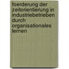 Foerderung Der Zeitorientierung in Industriebetrieben Durch Organisationales Lernen by Uwe Schwellbach