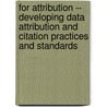 For Attribution -- Developing Data Attribution and Citation Practices and Standards by Policy and Global Affairs