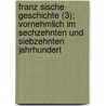 Franz Sische Geschichte (3); Vornehmlich Im Sechzehnten Und Siebzehnten Jahrhundert by Leopold Von Ranke